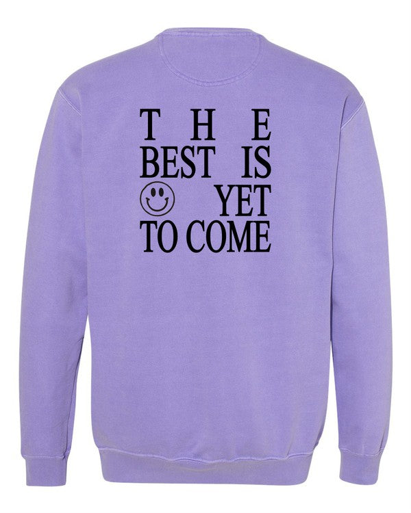 The Best is Yet To Come Comfort Color Sweatshirt
