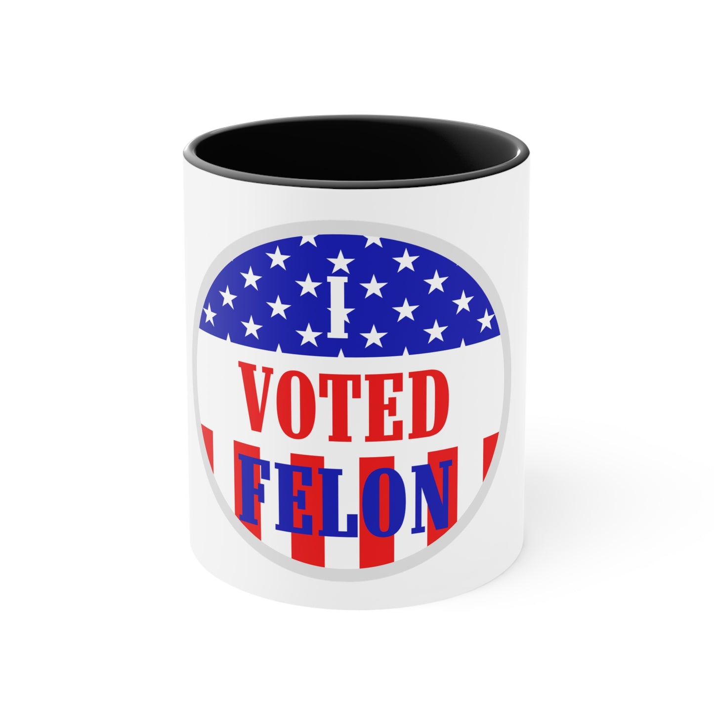 I Voted Felon Coffee Mug | Decal | Conservative | Republican | Trump