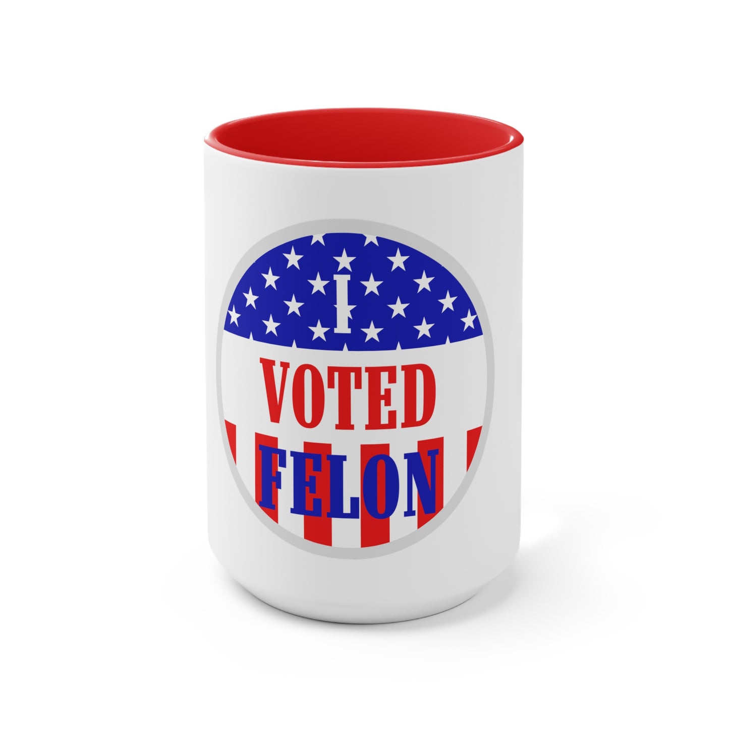 I Voted Felon Coffee Mug | Decal | Conservative | Republican | Trump